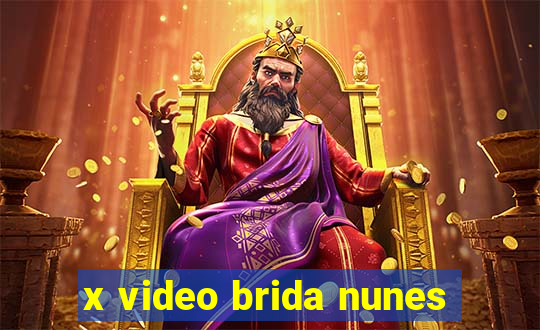 x video brida nunes